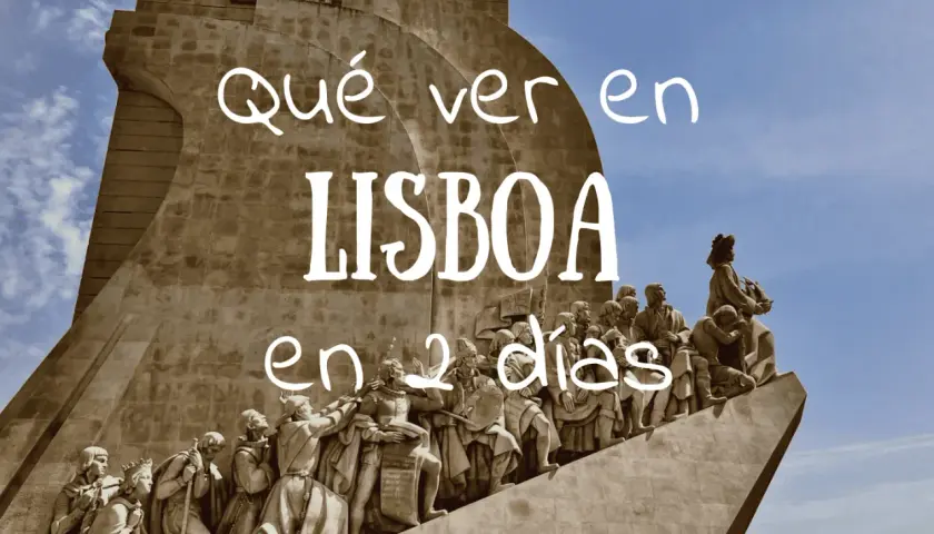 Monumento a los Descubrimientos en Lisboa. Descubre qué ver en Lisboa en 2 días con esta guía.